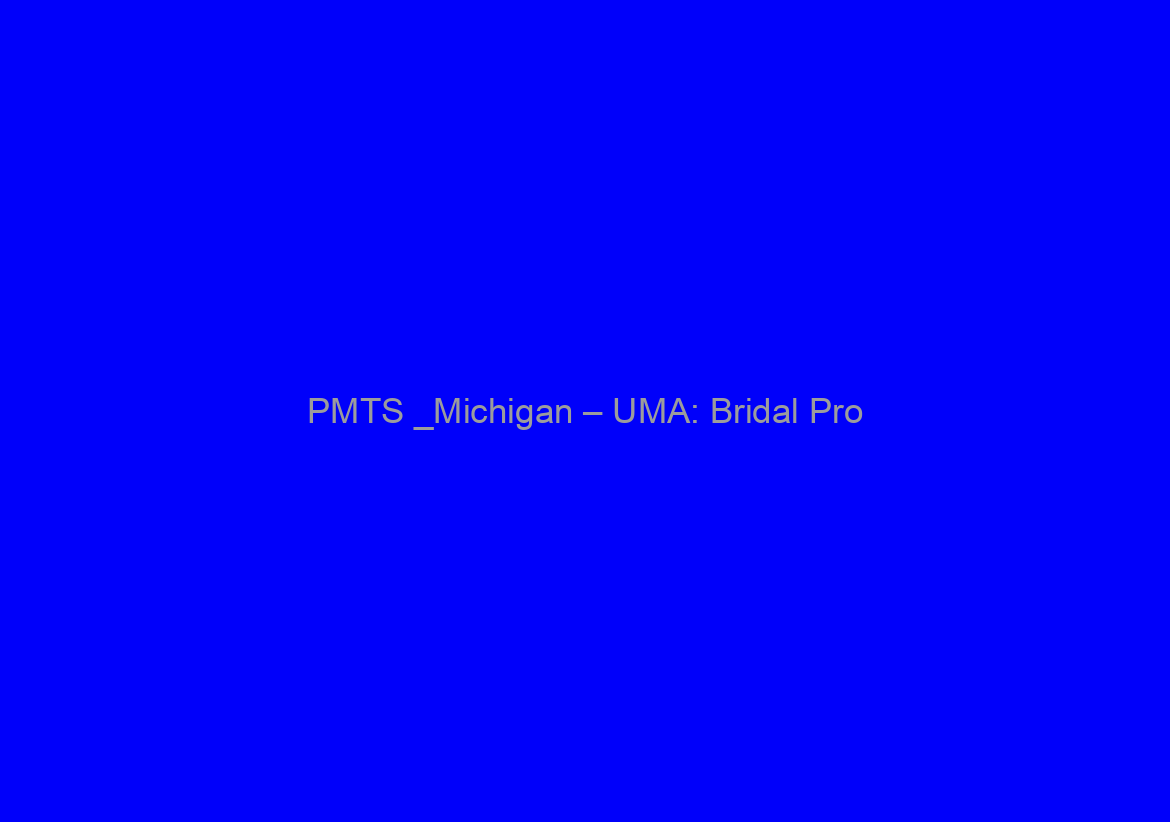 PMTS _Michigan – UMA: Bridal Pro/Fashion Pro